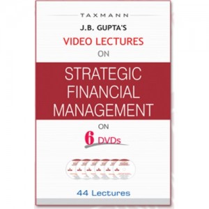 Taxmann's Video Lectures on Strategic Financial Management [SFM] [6 DVDs] for CA Final by Prof. J B Gupta 